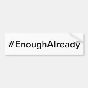#EnoughAlready バンパーステッカー