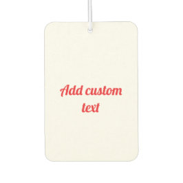 Enter Your Custom Text カーエアーフレッシュナー