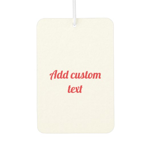 Enter Your Custom Text カーエアーフレッシュナー (正面)