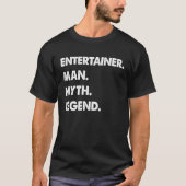 Entertainer Man Myth Legend Tシャツ (正面)