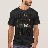 Entomologist Sayings Wait I See A Bug Entomology Tシャツ (正面)