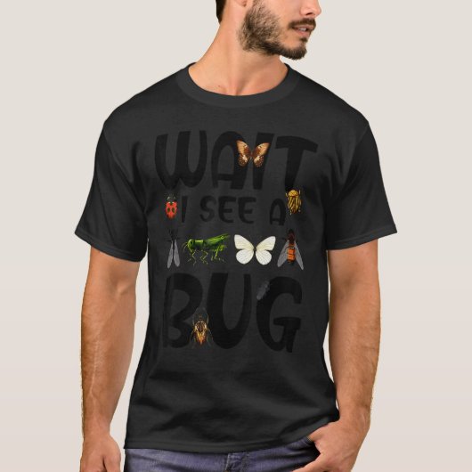 Entomologist Sayings Wait I See A Bug Entomology Tシャツ (正面)
