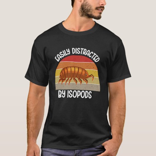 Entomology Easily Distracted By Isopods Isopod  1 Tシャツ (正面)