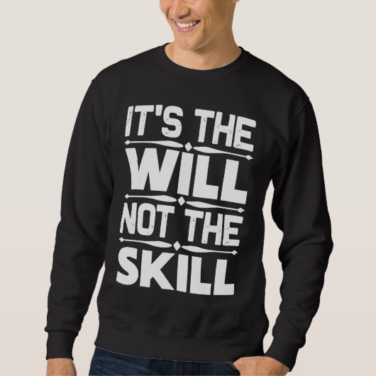 Entrepreneur  It's The Will Not The Skill スウェットシャツ (正面)