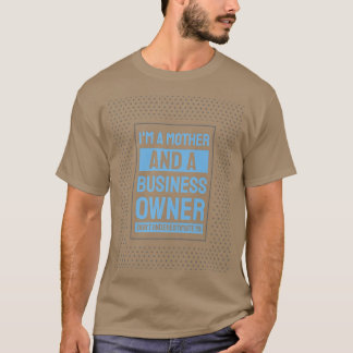 Entrepreneur Motivation Small Business Owners Mom  Tシャツ