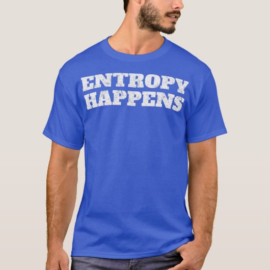 Entropy Happenes Physics Tシャツ (正面)