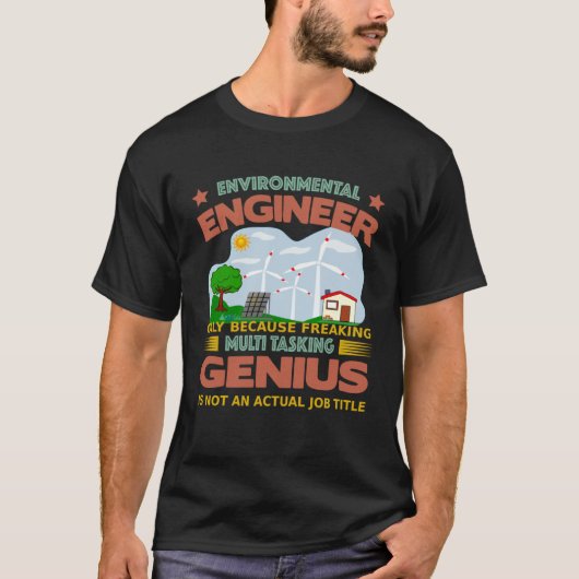 Environmental Engineer freaking multi tasking Tシャツ (正面)