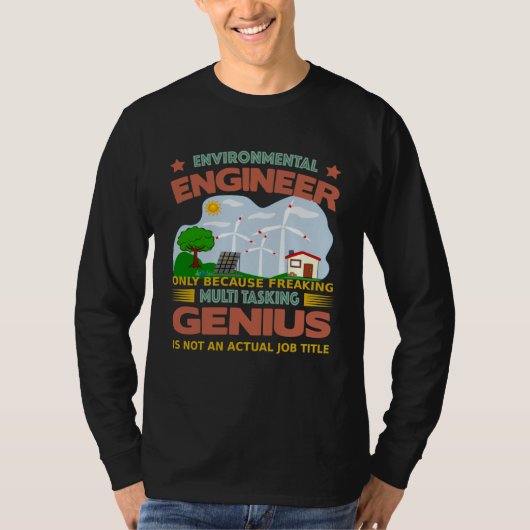 Environmental Engineer freaking multi tasking Tシャツ (正面)