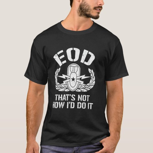 EODテック私が爆発的なOrdnancを行う方法ではない Tシャツ (正面)