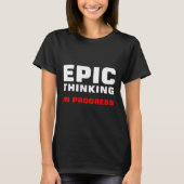 Epic Thinking In Progress Big Ideas Introvert Game Tシャツ (正面)