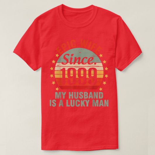 Epic Wife Since 1999 My Husband Is A Lucky Man 23  Tシャツ (デザイン正面)