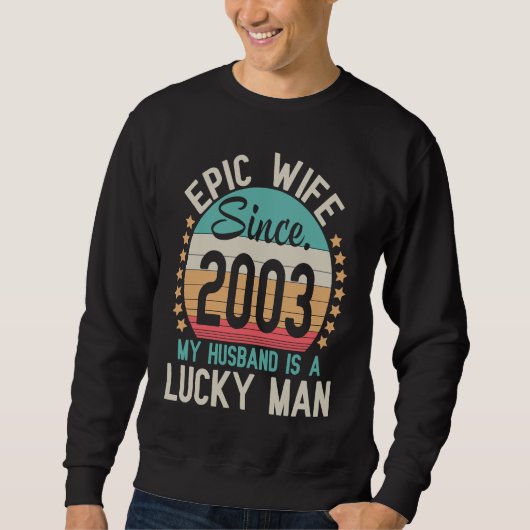 Epic Wife Since 2003 My Husband Is A Lucky Married スウェットシャツ (正面)