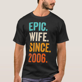 Epic Wife Since 2006  16th wedding anniversary 16  Tシャツ