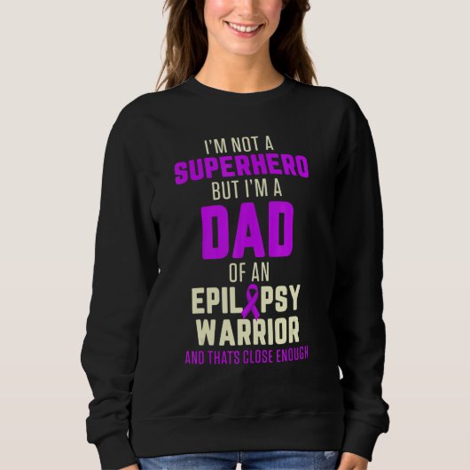 Epilepsy Awareness Dad Hero Epileptic Warrior Surv スウェットシャツ (正面)