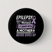 Epilepsy Awareness Mom Doesn't Come With A Manual  缶バッジ (正面)