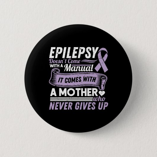 Epilepsy Awareness Mom Doesn't Come With A Manual  缶バッジ (正面)