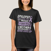 Epilepsy Awareness Mom Doesn't Come With A Manual  Tシャツ (正面)