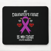 Epilepsy Awareness My Daughter's Fight Is My Fight マウスパッド (正面)