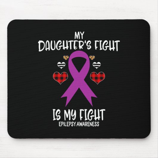 Epilepsy Awareness My Daughter's Fight Is My Fight マウスパッド (正面)