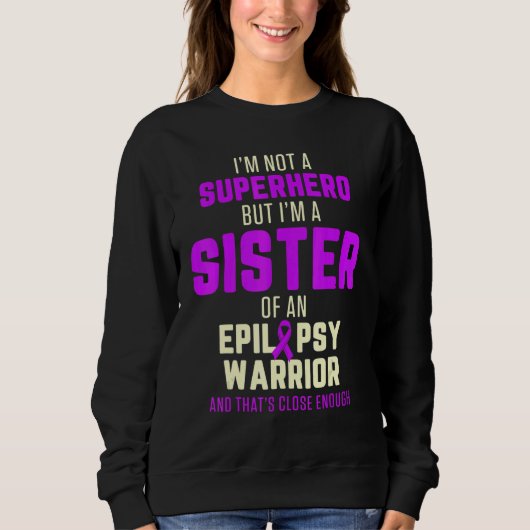 Epilepsy Awareness Sister Hero Epileptic Warrior S スウェットシャツ (正面)