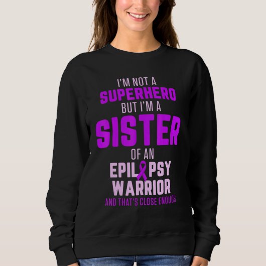 Epilepsy Awareness Sister Hero Epileptic Warrior S スウェットシャツ (正面)