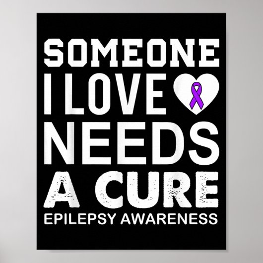 Epilepsy awareness someone i love needs a  ポスター (正面)