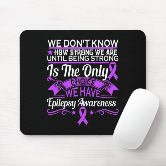 Epilepsy Awareness - We Dont Know How Strong We Ar マウスパッド (マウス)