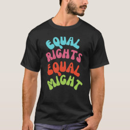 Equal Rights, Equal May – 女性のリグを強化 Tシャツ