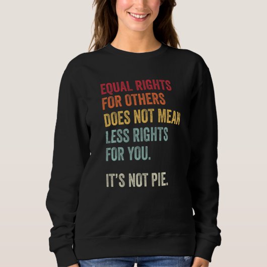 Equal Rights For Others Doesnt Mean Less For You I スウェットシャツ (正面)