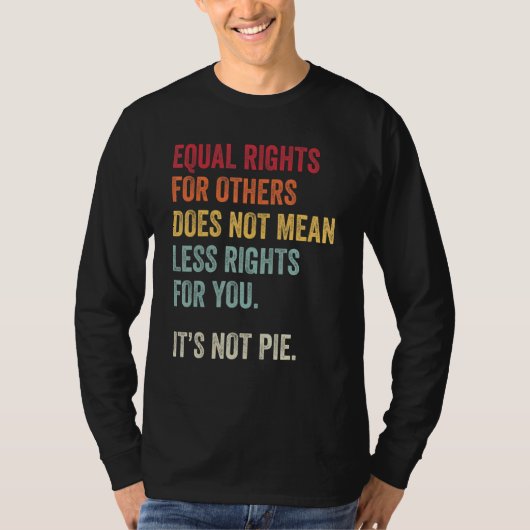 Equal Rights For Others Doesnt Mean Less For You I Tシャツ (正面)