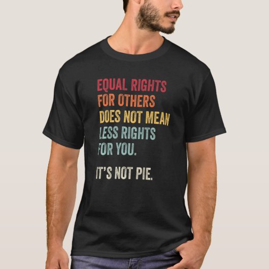 Equal Rights For Others Doesnt Mean Less For You I Tシャツ (正面)