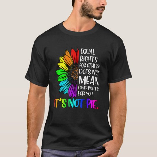 Equal Rights For Others Its Not Pie LGBT Ally Prid Tシャツ (正面)