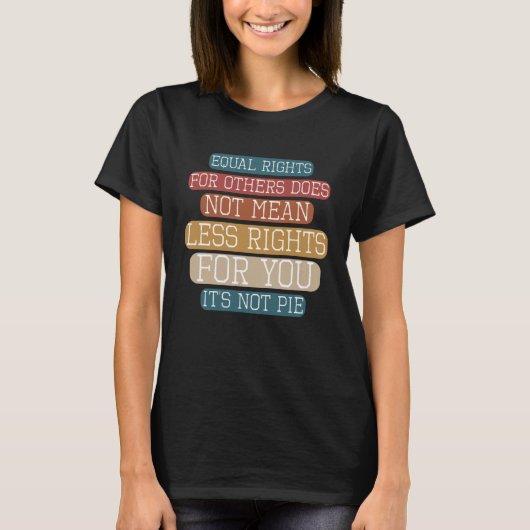 Equality  Equal Rights For Others It s Not Pie Hum Tシャツ (正面)