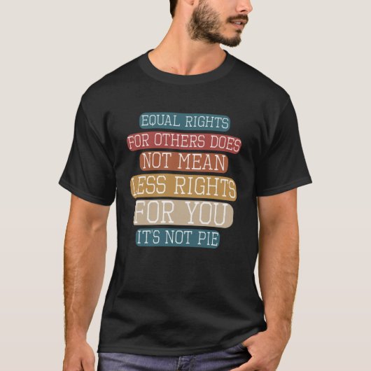 Equality  Equal Rights For Others It s Not Pie Hum Tシャツ (正面)