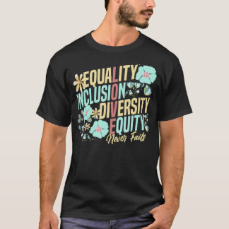 Equality Inclusion Diversity Equity Love Never Fai Tシャツ