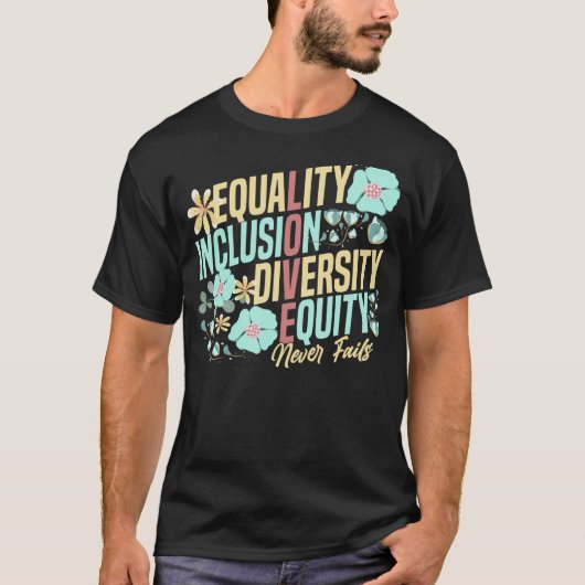 Equality Inclusion Diversity Equity Love Never Fai Tシャツ (正面)