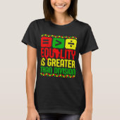Equality Is Greater Than Di Black History Men Wome Tシャツ (正面)