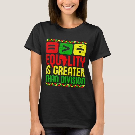 Equality Is Greater Than Di Black History Men Wome Tシャツ (正面)