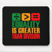 Equality Is Greater Than Division Black History Me マウスパッド (正面)