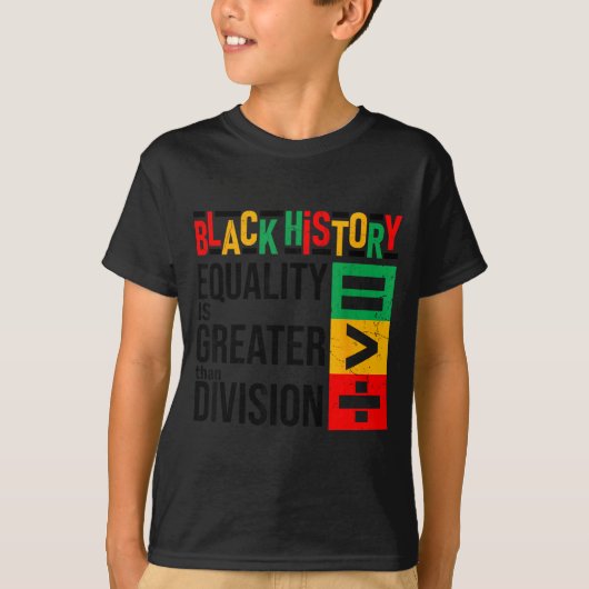 Equality Is Greater Than Division Black History Me Tシャツ (正面)