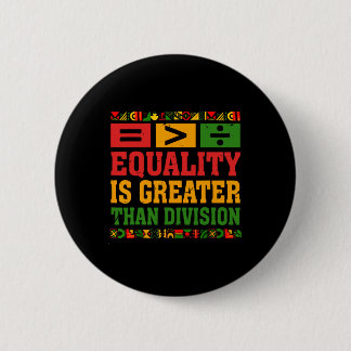 Equality Is Greater Than Division Math Black Histo 缶バッジ
