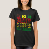 Equality Is Greater Than Division Math Teacher Bla Tシャツ (正面)