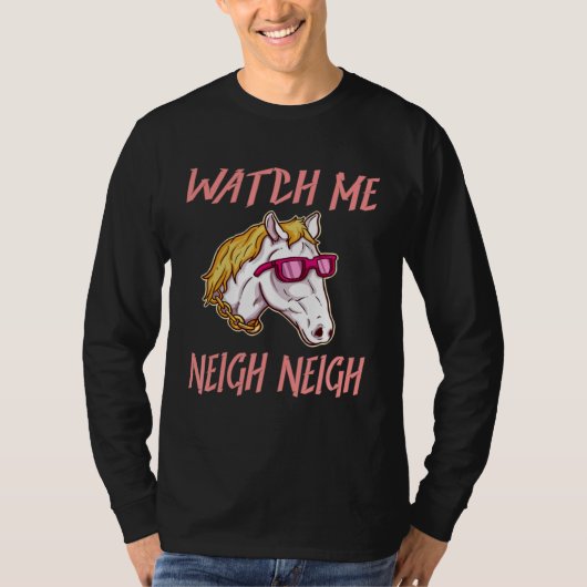 Equestrian Watch Me Neigh Horse Race Rider Farm An Tシャツ (正面)