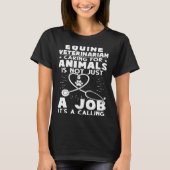 Equine Veterinarian Caring For Animals Not Just A  Tシャツ (正面)