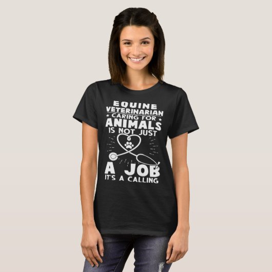 Equine Veterinarian Caring For Animals Not Just A  Tシャツ (正面フル)