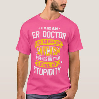 Erドクターアイディアおもしろい皮肉ジョークMedical Er Docto Tシャツ