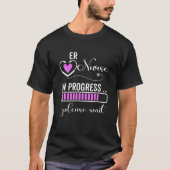 ER Nurse In Progress Please Wait For Future ER Nur Tシャツ (正面)