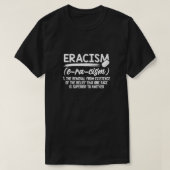 ERACISMある人種が優勢であるという信念の除去 Tシャツ (デザイン正面)