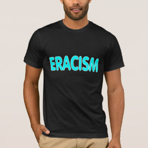 Eracism. Tシャツ
