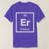 Erbium - Er - Periodic Table of Elements - Science Tシャツ (デザイン正面)